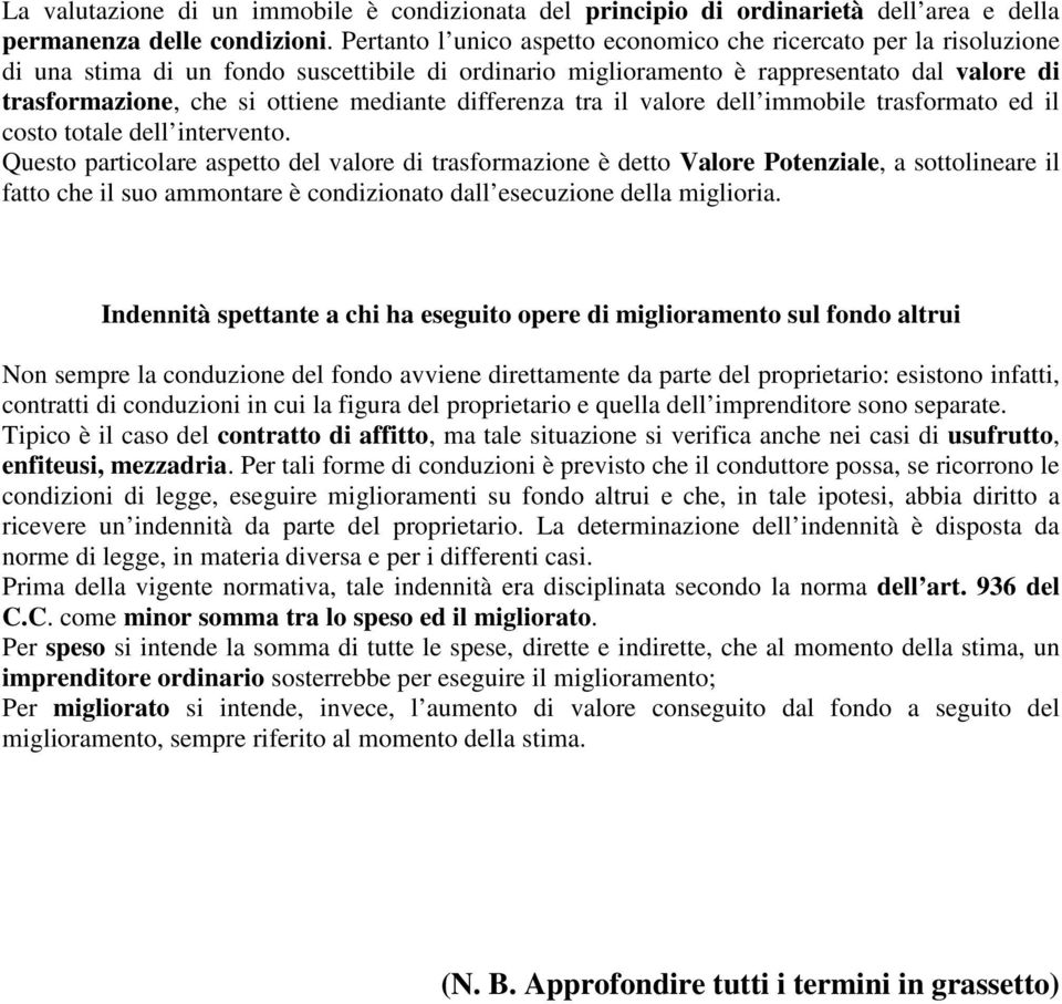 mediante differenza tra il valore dell immobile trasformato ed il costo totale dell intervento.