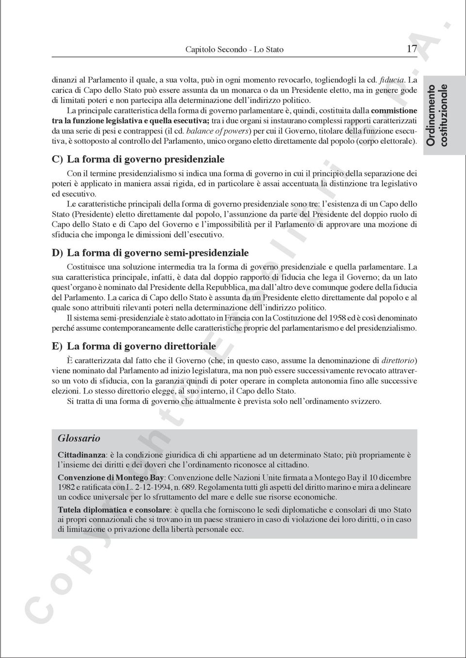 La principale caratteristica della forma di governo parlamentare è, quindi, costituita dalla commistione tra la funzione legislativa e quella esecutiva; tra i due organi si instaurano complessi