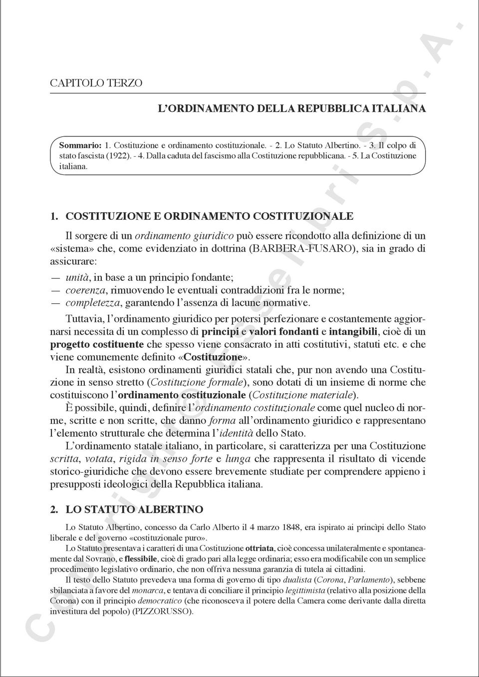 Costituzione e ordinamento costituzionale Il sorgere di un ordinamento giuridico può essere ricondotto alla definizione di un «sistema» che, come evidenziato in dottrina (Barbera-Fusaro), sia in