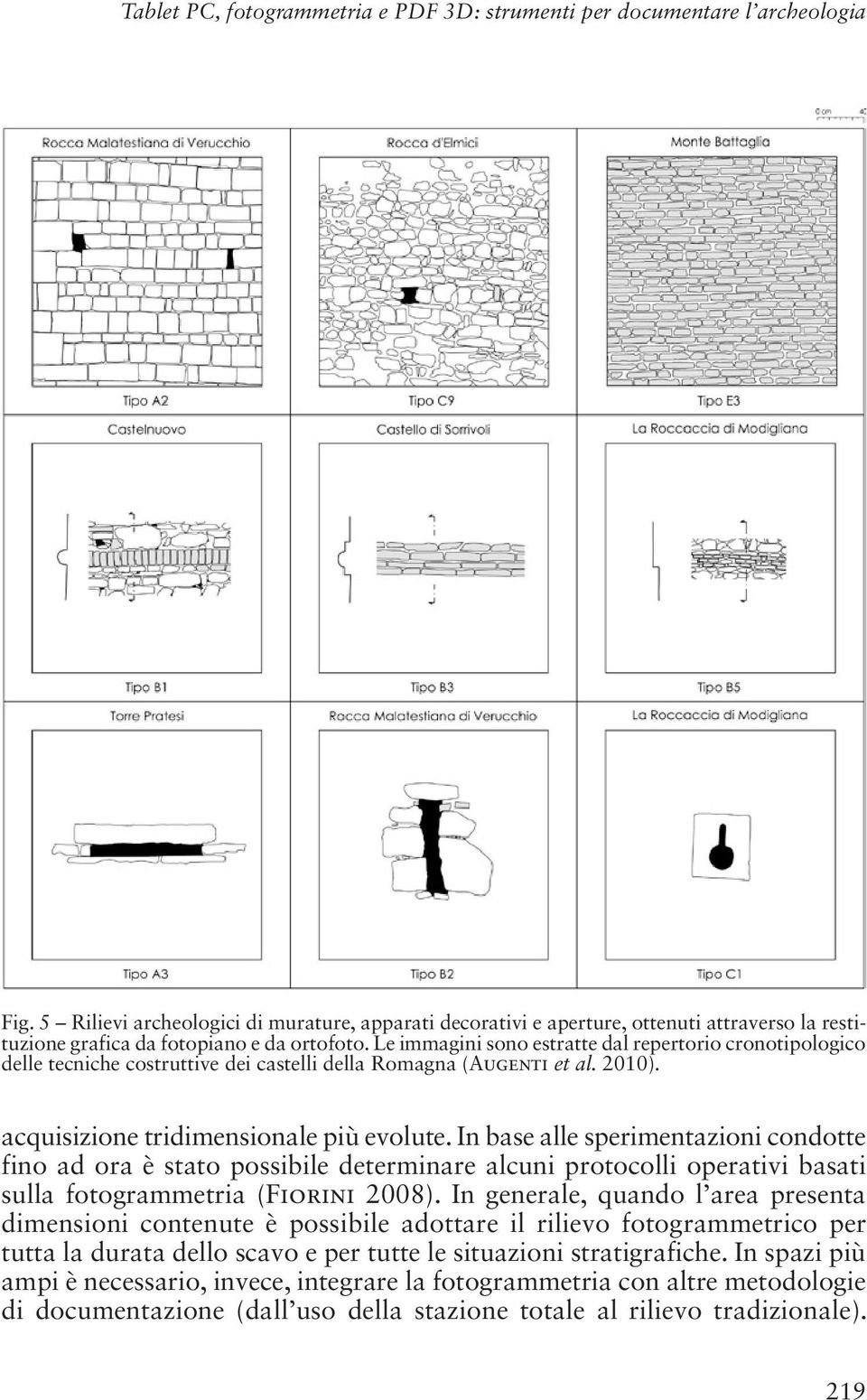 Le immagini sono estratte dal repertorio cronotipologico delle tecniche costruttive dei castelli della Romagna (Augenti et al. 2010). acquisizione tridimensionale più evolute.