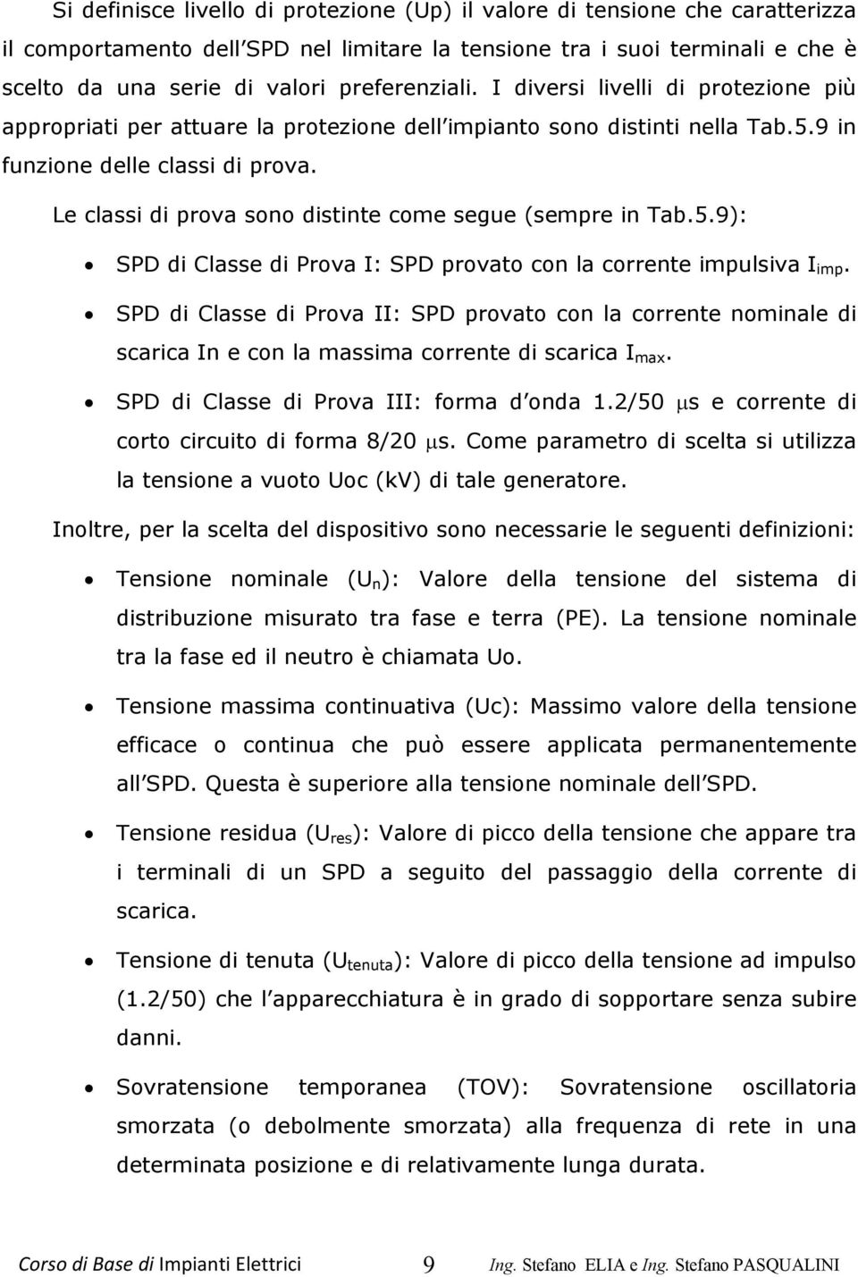 Le classi di prova sono distinte come segue (sempre in Tab.5.9): SPD di Classe di Prova I: SPD provato con la corrente impulsiva I imp.