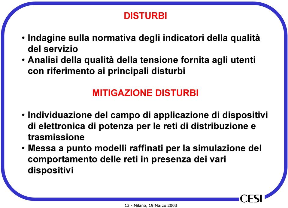 applicazione di dispositivi di elettronica di potenza per le reti di distribuzione e trasmissione Messa a punto