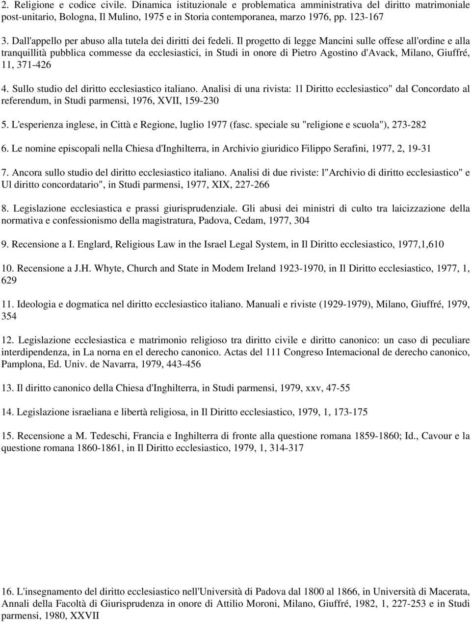 Il progetto di legge Mancini sulle offese all'ordine e alla tranquillità pubblica commesse da ecclesiastici, in Studi in onore di Pietro Agostino d'avack, Milano, Giuffré, 11, 371-426 4.