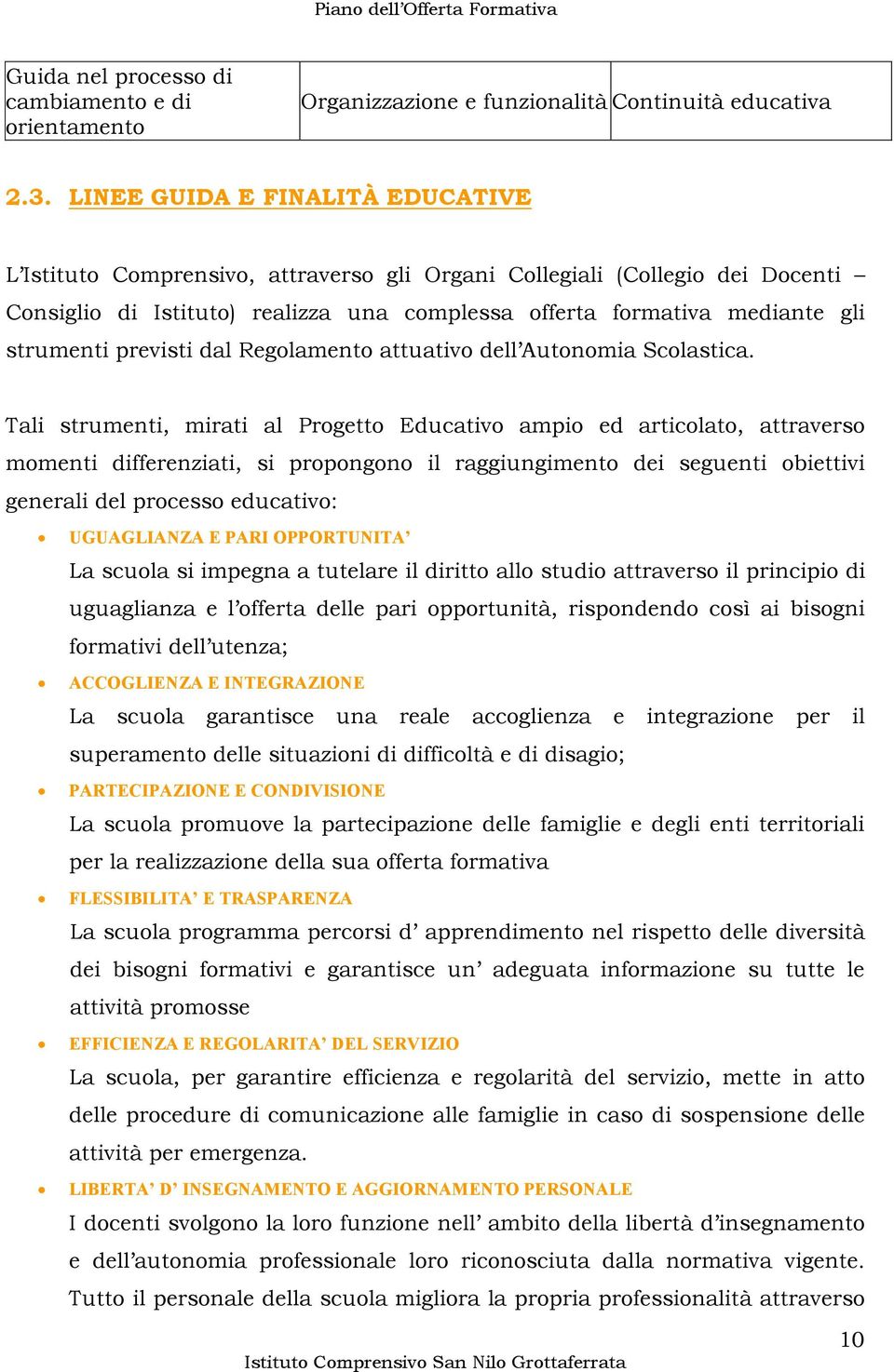 previsti dal Regolamento attuativo dell Autonomia Scolastica.