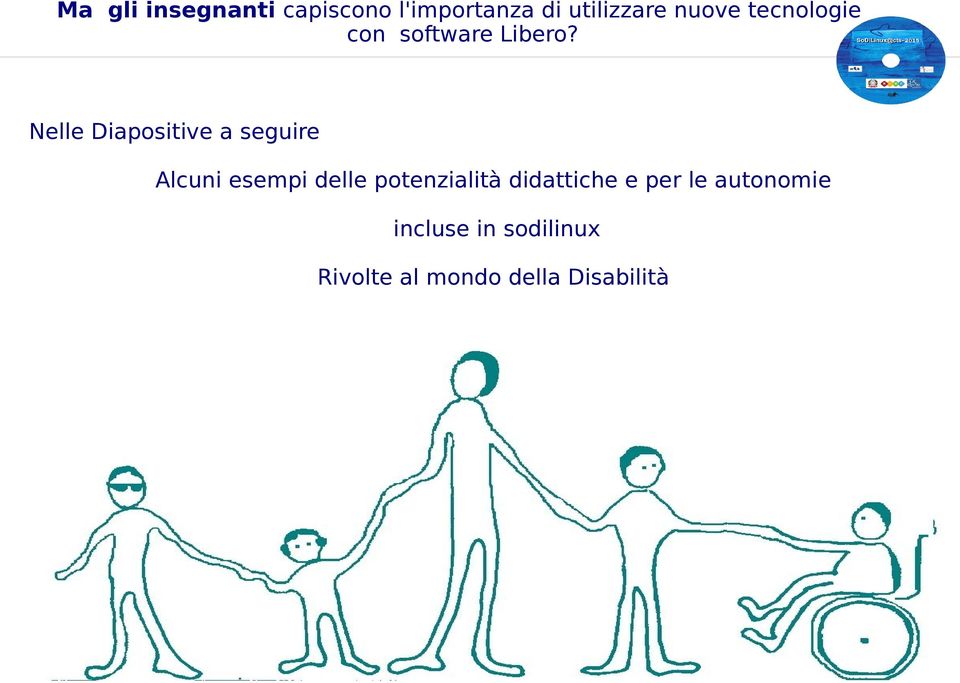 Nelle Diapositive a seguire Alcuni esempi delle