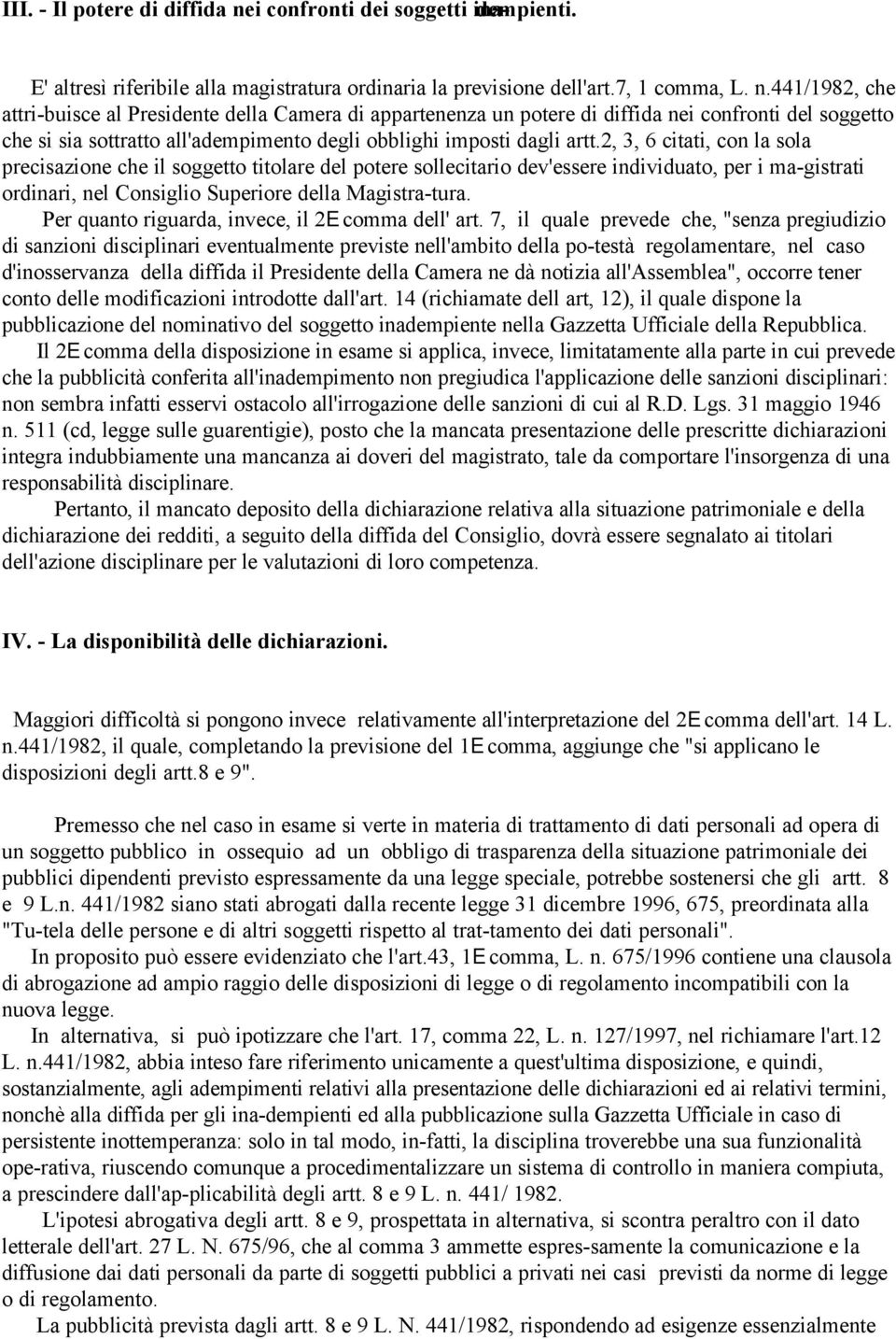 441/1982, che attri-buisce al Presidente della Camera di appartenenza un potere di diffida nei confronti del soggetto che si sia sottratto all'adempimento degli obblighi imposti dagli artt.