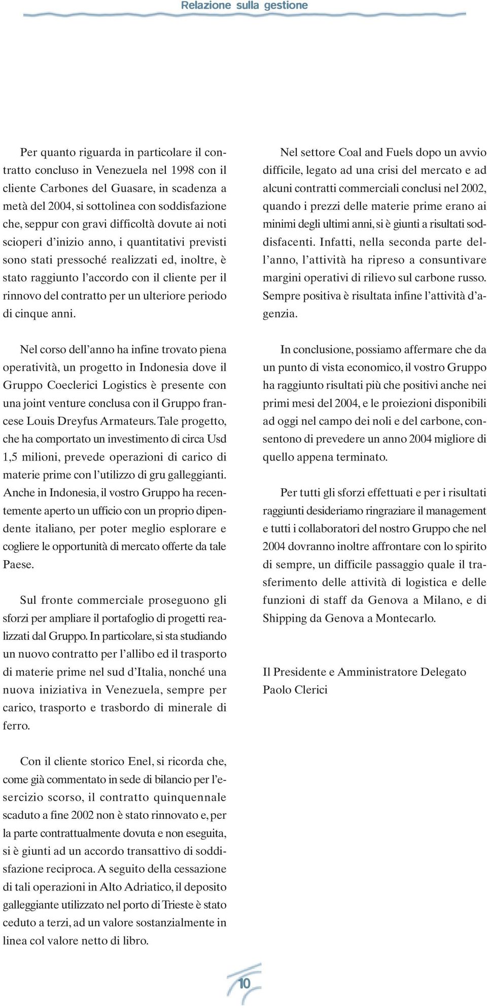 per il rinnovo del contratto per un ulteriore periodo di cinque anni.