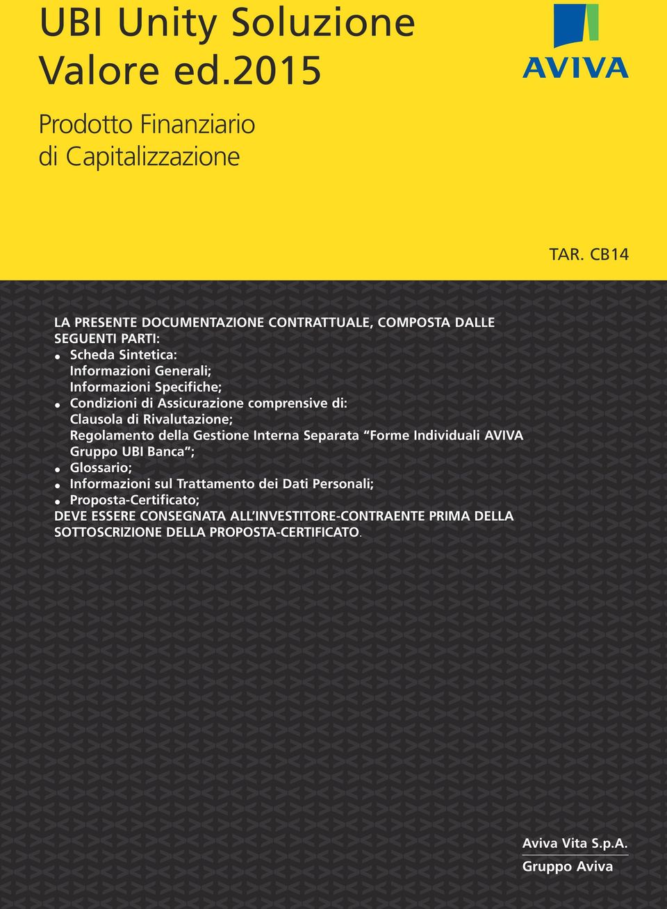 Condizioni di Assicurazione comprensive di: Clausola di Rivalutazione; Regolamento della Gestione Interna Separata Forme Individuali AVIVA Gruppo UBI