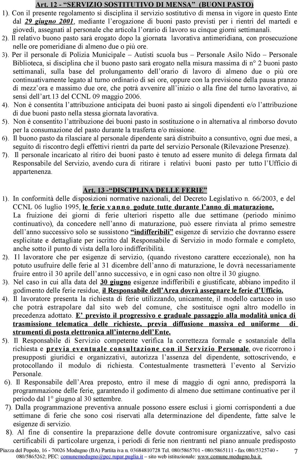 giovedì, assegnati al personale che articola l orario di lavoro su cinque giorni settimanali. 2).