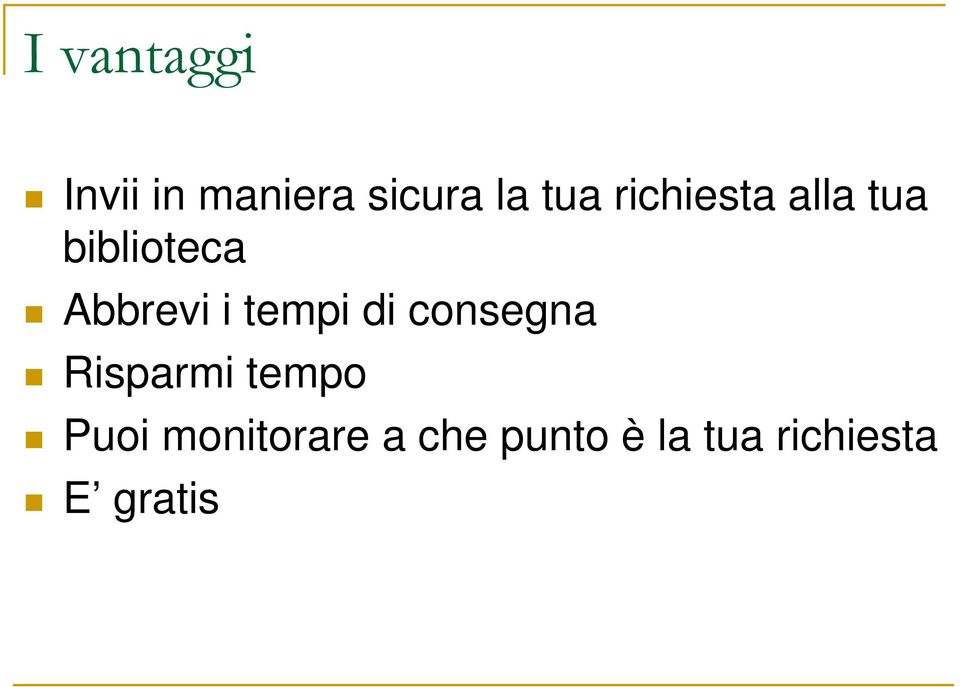 tempi di consegna Risparmi tempo Puoi