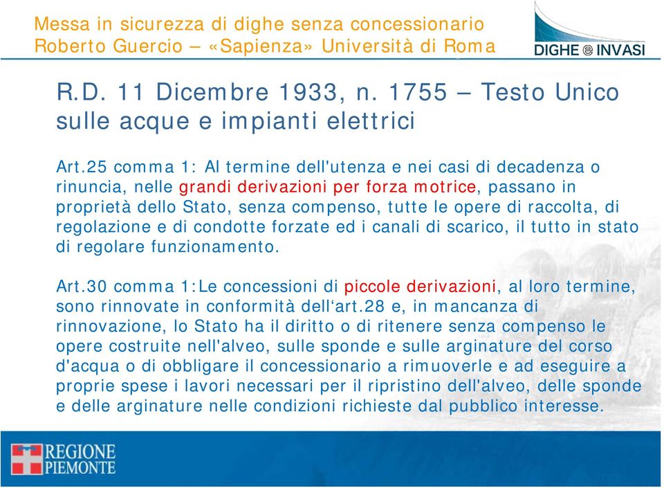 regolazione e di condotte forzate ed i canali di scarico, il tutto in stato di regolare funzionamento. Art.