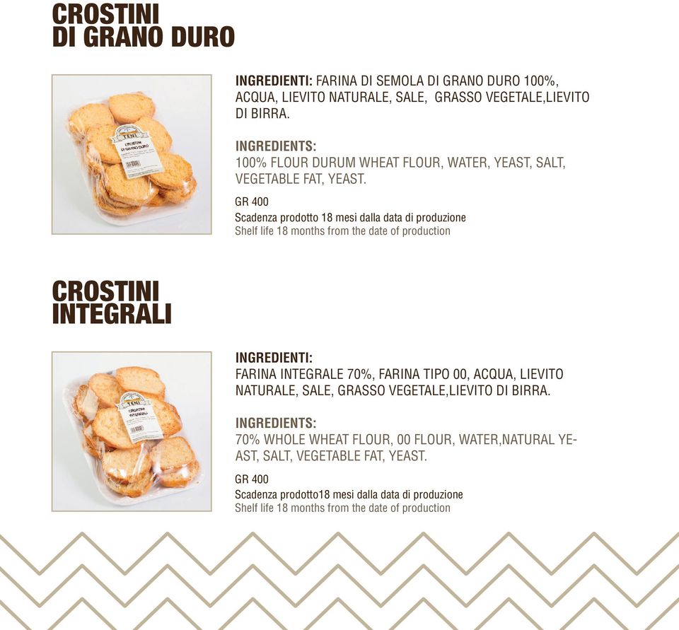 GR 400 CROSTINI INTEGRALI FARINA INTEGRALE 70%, FARINA TIPO 00, ACQUA, LIEVITO NATURALE, SALE, GRASSO