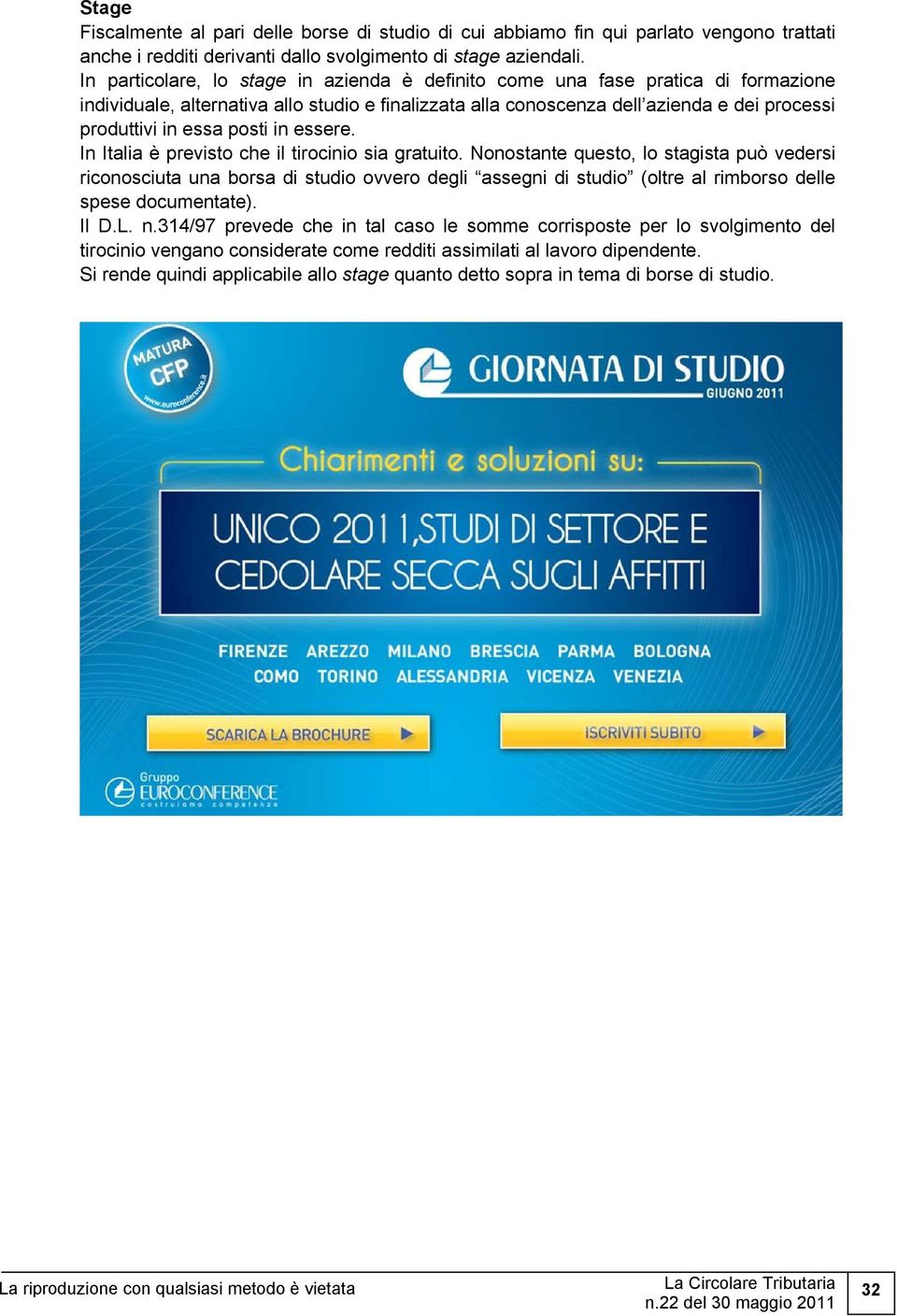 posti in essere. In Italia è previsto che il tirocinio sia gratuito.