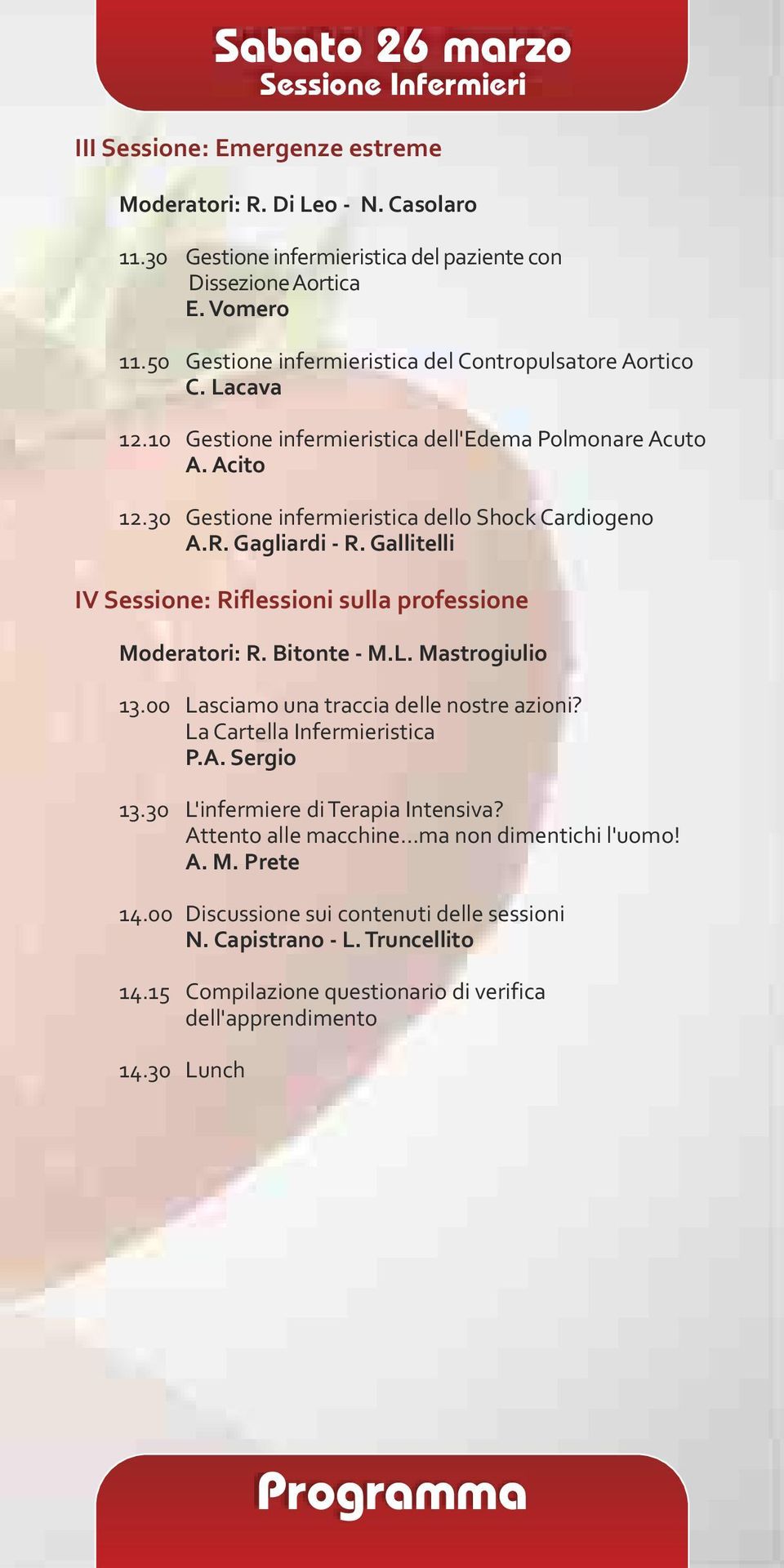 Gagliardi - R. Gallitelli IV Sessione: Riflessioni sulla professione Moderatori: R. Bitonte - M.L. Mastrogiulio 13.00 Lasciamo una traccia delle nostre azioni? La Cartella Infermieristica P.A.