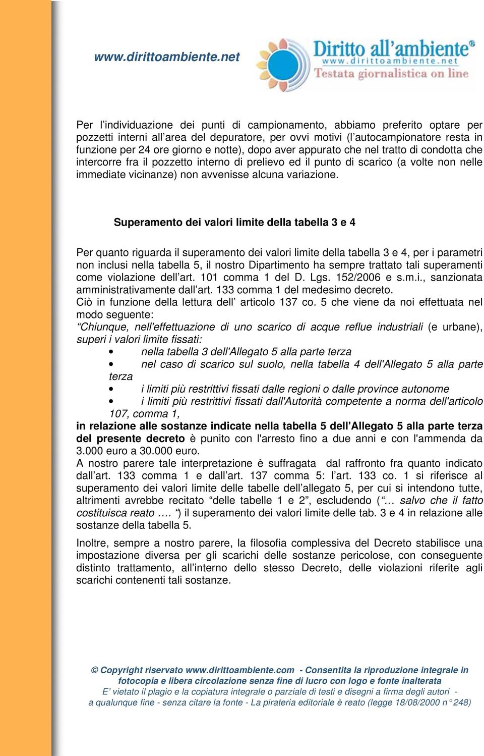 Superamento dei valori limite della tabella 3 e 4 Per quanto riguarda il superamento dei valori limite della tabella 3 e 4, per i parametri non inclusi nella tabella 5, il nostro Dipartimento ha