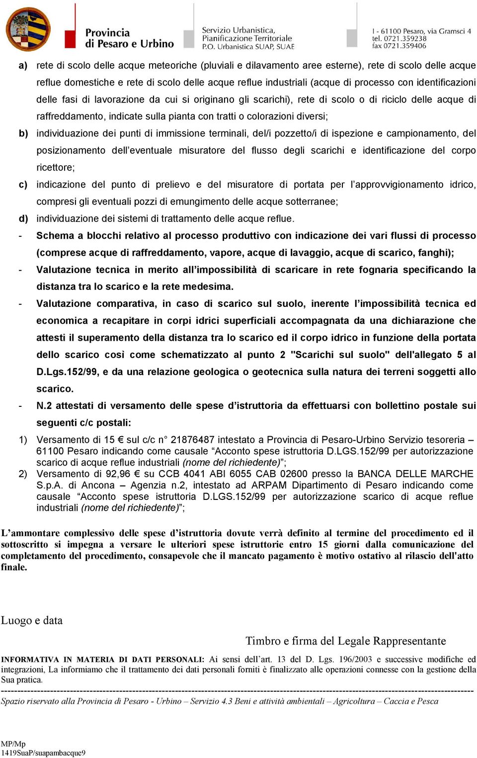 individuazione dei punti di immissione terminali, del/i pozzetto/i di ispezione e campionamento, del posizionamento dell eventuale misuratore del flusso degli scarichi e identificazione del corpo