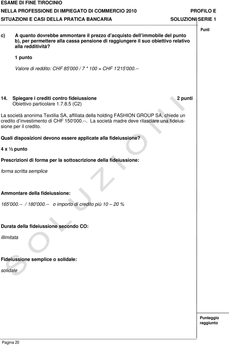 --. La società madre deve rilasciare una fideiussione per il credito. Quali disposizioni devono essere applicate alla fideiussione?