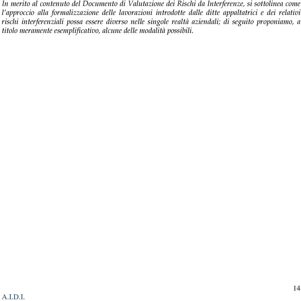 appaltatrici e dei relativi rischi interferenziali possa essere diverso nelle singole realtà