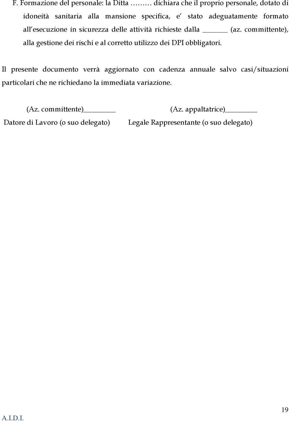 committente), alla gestione dei rischi e al corretto utilizzo dei DPI obbligatori.