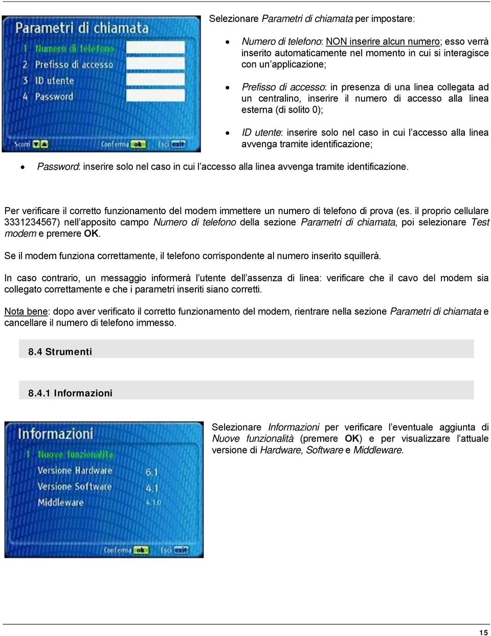 tramite identificazione; Password: inserire solo nel caso in cui l accesso alla linea avvenga tramite identificazione.