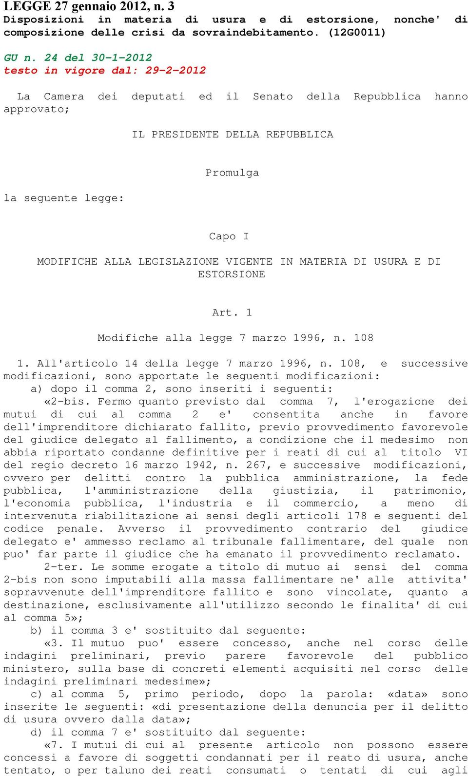 LEGISLAZIONE VIGENTE IN MATERIA DI USURA E DI ESTORSIONE Art. 1 Modifiche alla legge 7 marzo 1996, n. 108 1. All'articolo 14 della legge 7 marzo 1996, n.