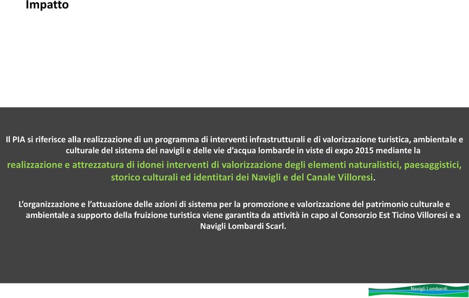 paesaggistici, storico culturali ed identitari dei Navigli e del Canale Villoresi.