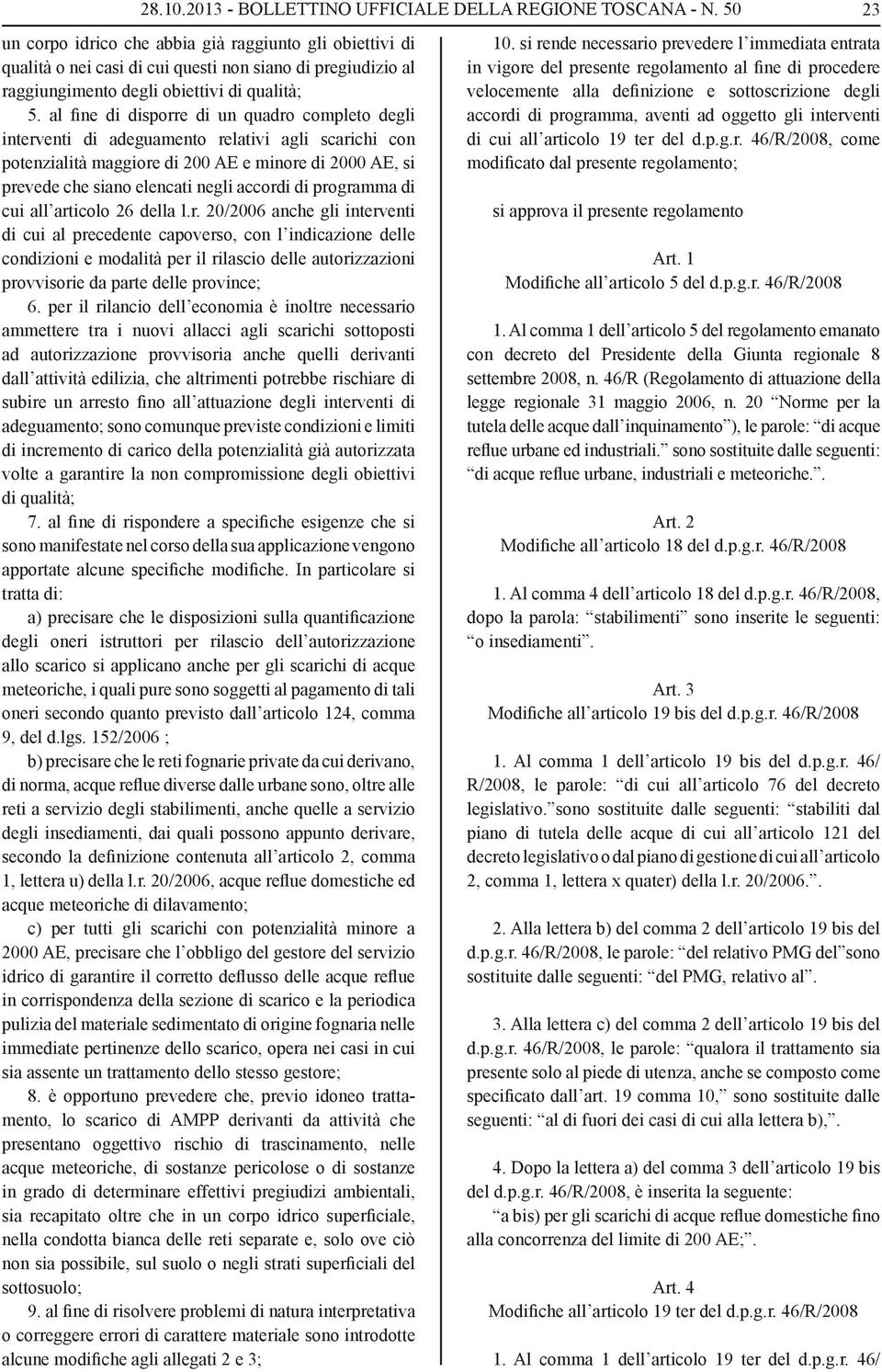 artcolo 26 della l.r. 20/2006 anche gl ntervent d cu al precedente capoverso, con l ndcazone delle condzon e modaltà per l rlasco delle autorzzazon provvsore da parte delle provnce; 6.