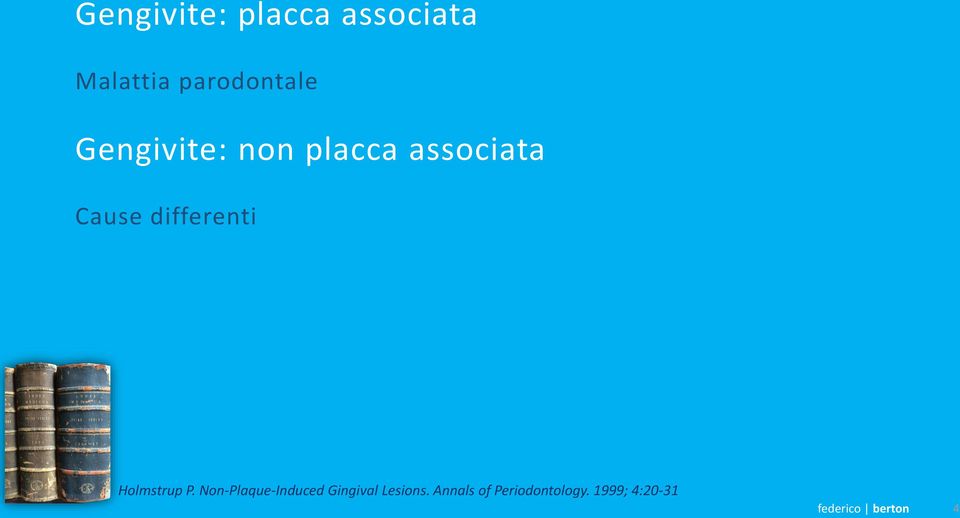 Holmstrup P. Non-Plaque-Induced Gingival Lesions.