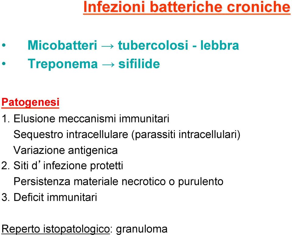 Elusione meccanismi immunitari Sequestro intracellulare (parassiti intracellulari)