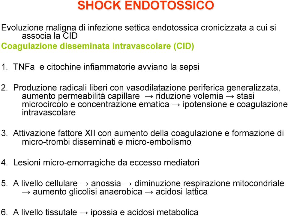 Produzione radicali liberi con vasodilatazione periferica generalizzata, aumento permeabilità capillare riduzione volemia stasi microcircolo e concentrazione ematica ipotensione e