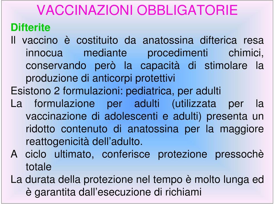 (utilizzata per la vaccinazione di adolescenti e adulti) presenta un ridotto contenuto di anatossina per la maggiore reattogenicità dell adulto.