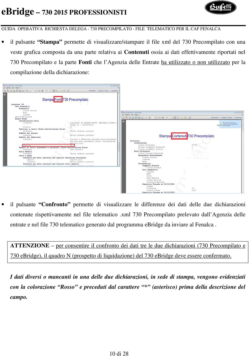 delle due dichiarazioni contenute rispettivamente nel file telematico.