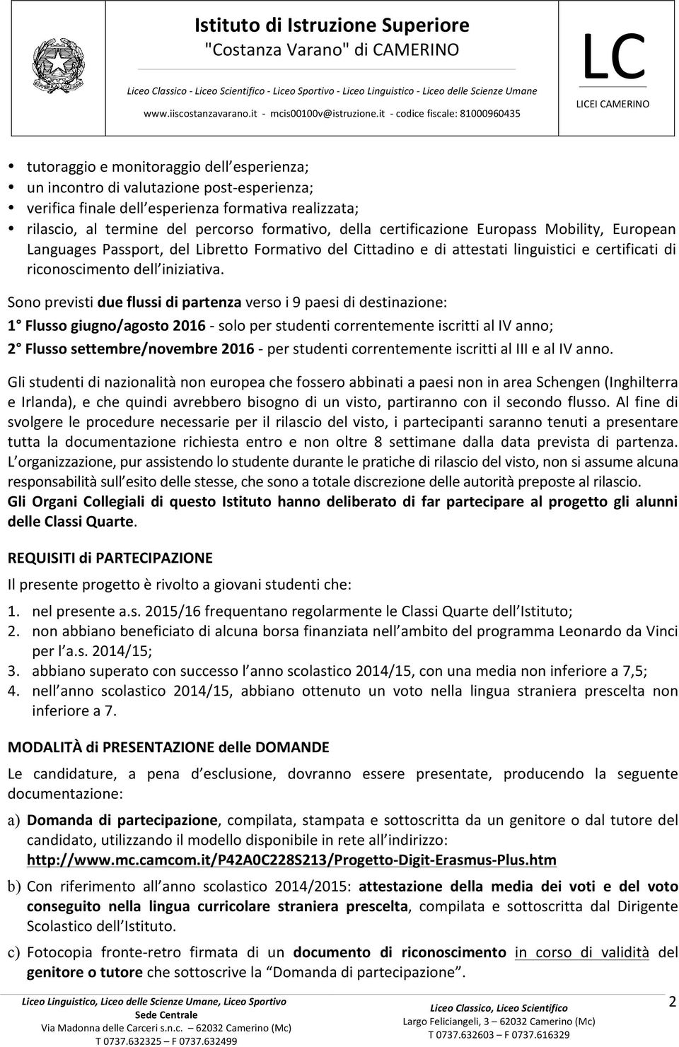 percorso formativo, della certificazione Europass Mobility, European Languages Passport, del Libretto Formativo del Cittadino e di attestati linguistici e certificati di riconoscimento dell