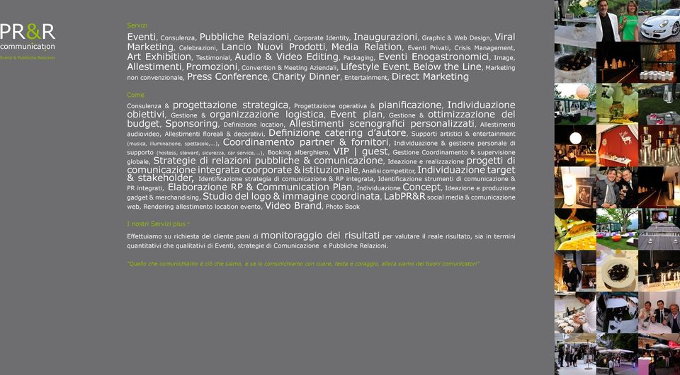 Marketing non convenzionale, Press Conference, Charity Dinner, Entertainment, Direct Marketing Come Consulenza & progettazione strategica, Progettazione operativa & pianificazione, Individuazione