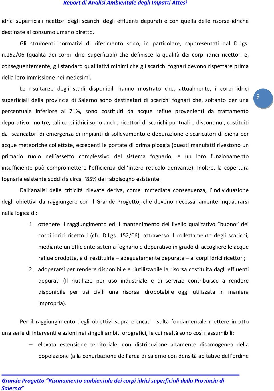 rmativi di riferimento sono, in particolare, rappresentati dal D.Lgs. n.