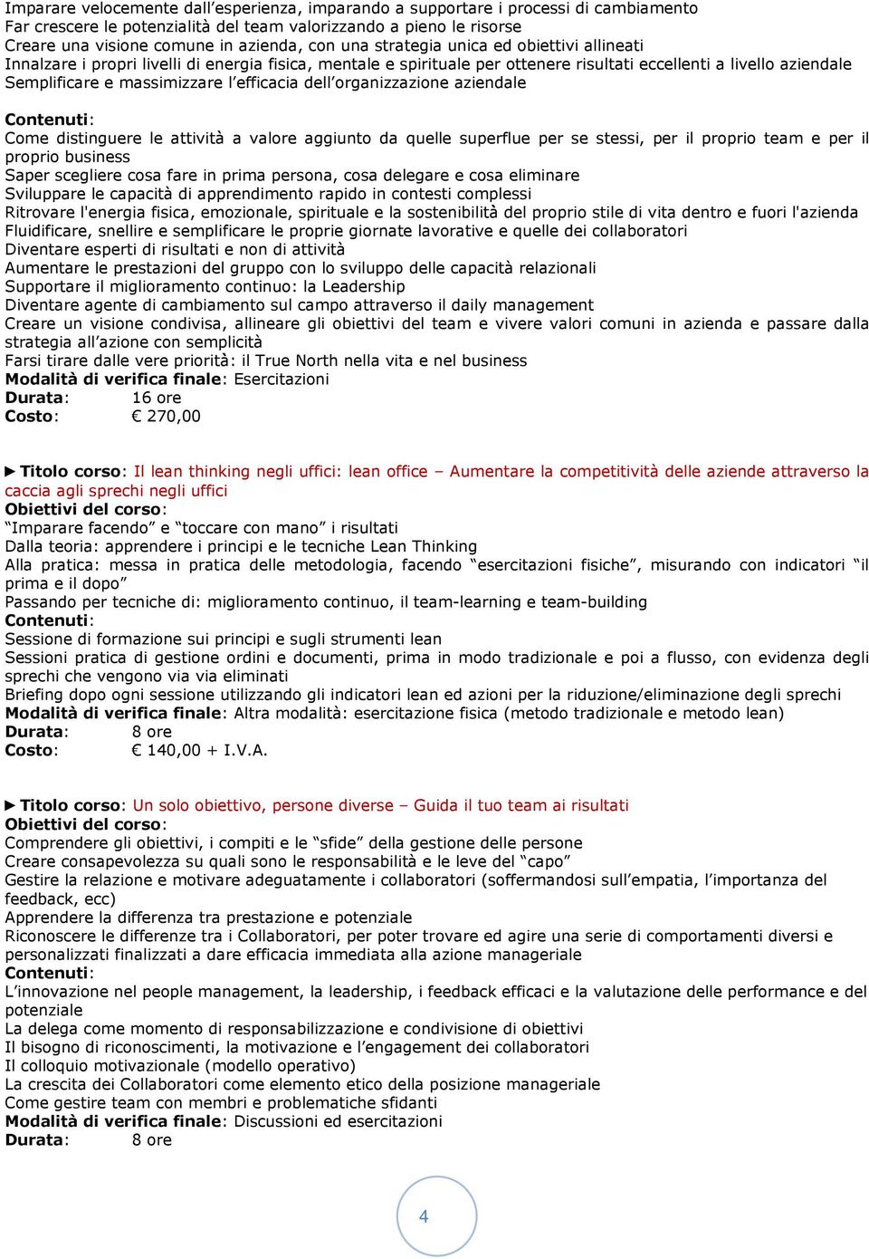 efficacia dell organizzazione aziendale Come distinguere le attività a valore aggiunto da quelle superflue per se stessi, per il proprio team e per il proprio business Saper scegliere cosa fare in