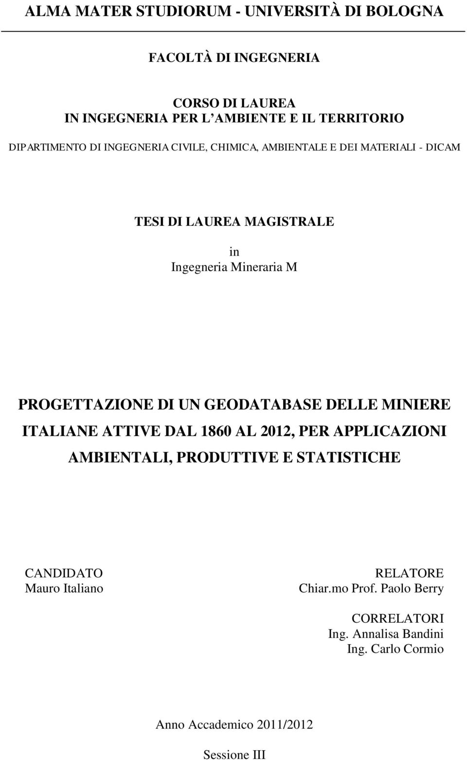 PROGETTAZIONE DI UN GEODATABASE DELLE MINIERE ITALIANE ATTIVE DAL 1860 AL 2012, PER APPLICAZIONI AMBIENTALI, PRODUTTIVE E STATISTICHE