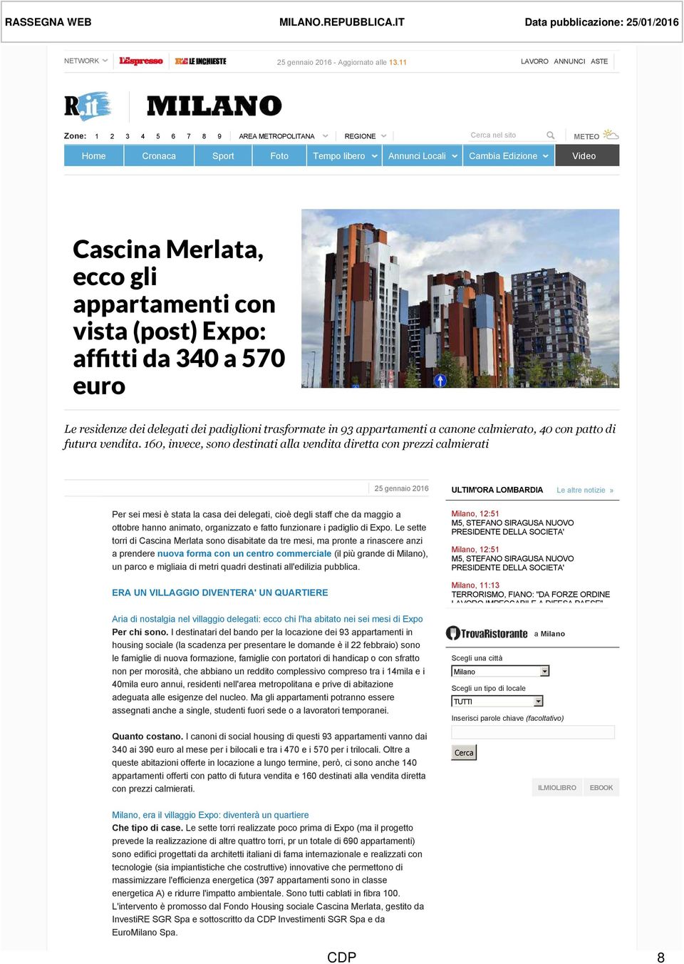 appartamenti con vista (post) Expo: affitti da 340 a 570 euro Le residenze dei delegati dei padiglioni trasformate in 93 appartamenti a canone calmierato, 40 con patto di futura vendita.