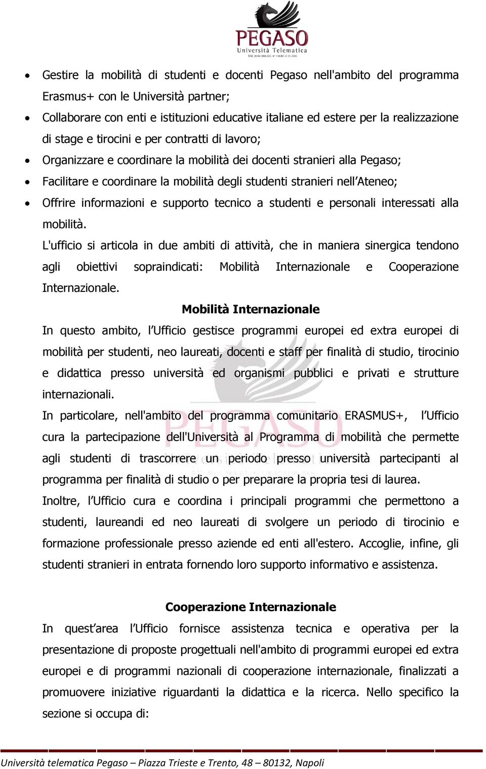 informazioni e supporto tecnico a studenti e personali interessati alla mobilità.