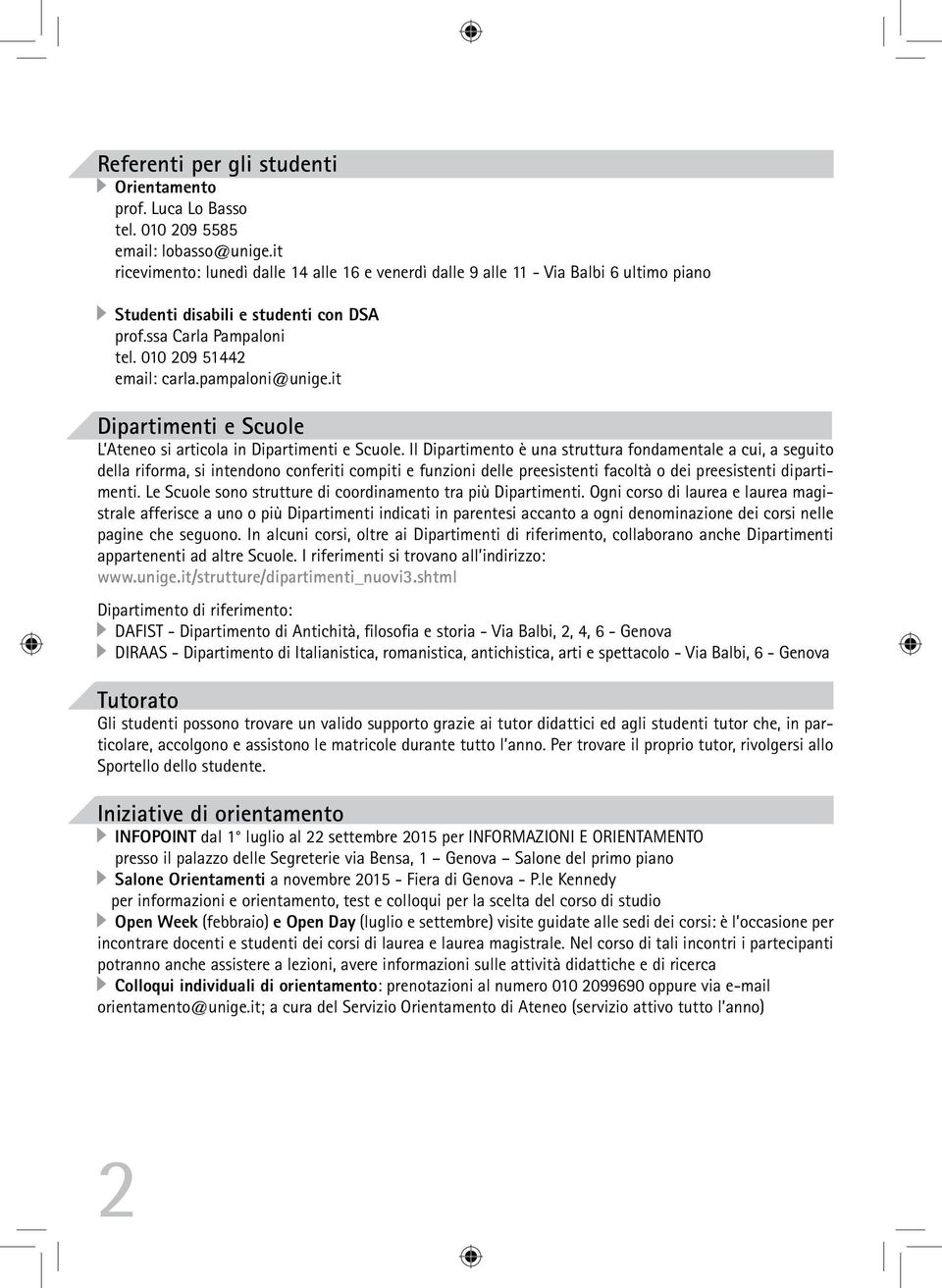 it Dipartimenti e Scuole L Ateneo si articola in Dipartimenti e Scuole.