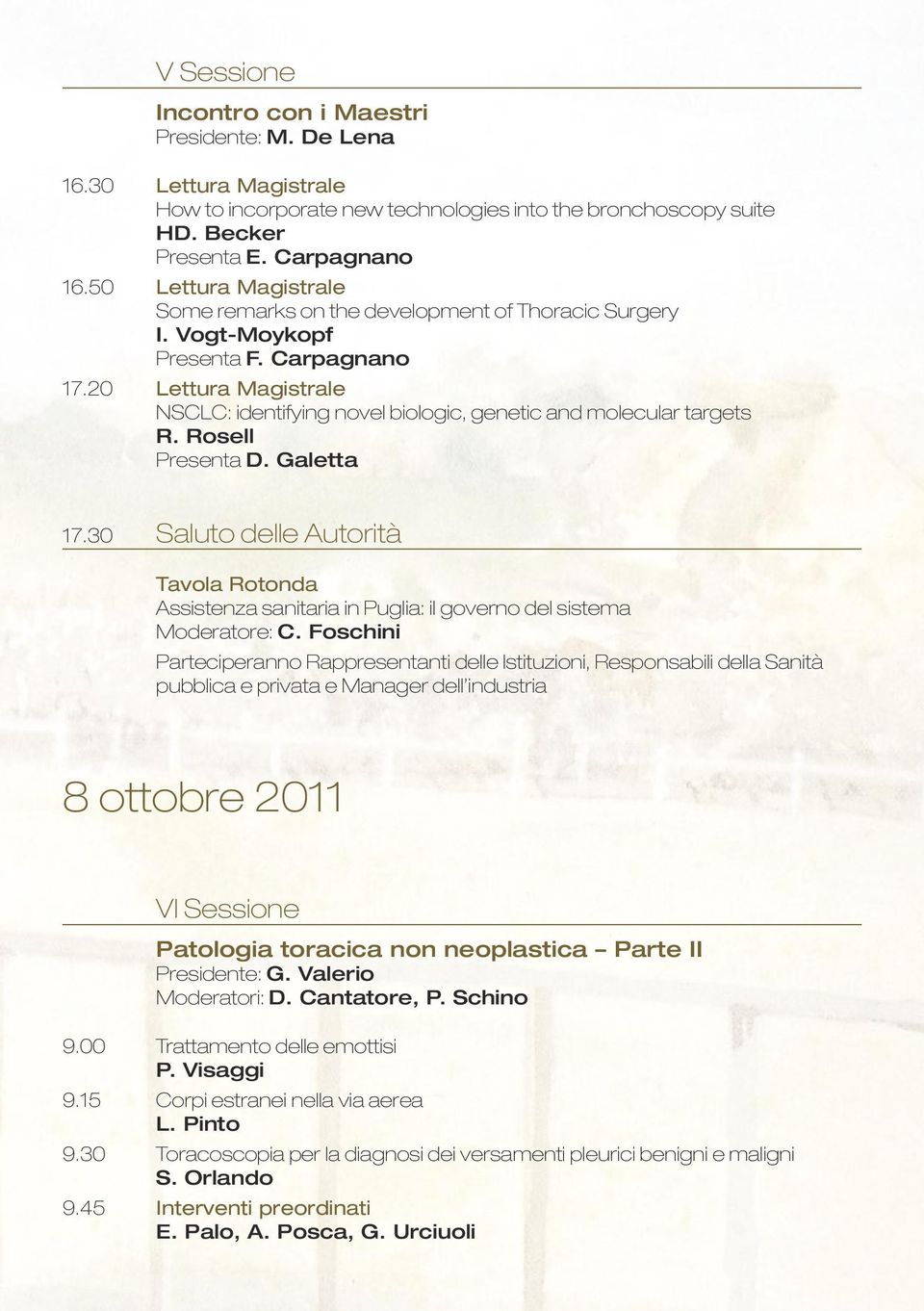 20 Lettura Magistrale NSCLC: identifying novel biologic, genetic and molecular targets R. Rosell Presenta D. Galetta 17.