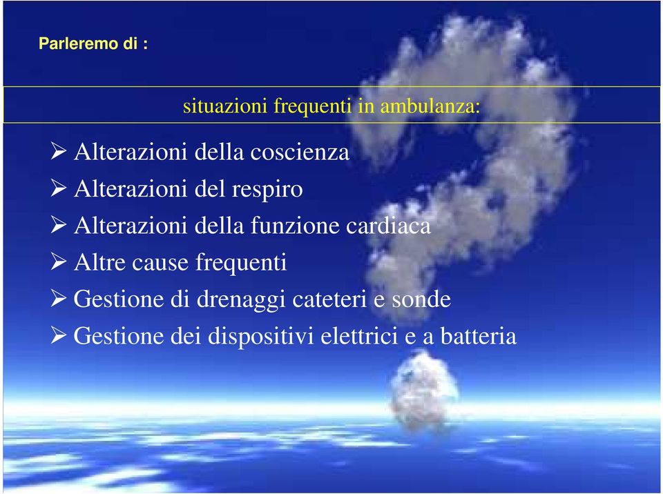 funzione cardiaca Altre cause frequenti Gestione di drenaggi