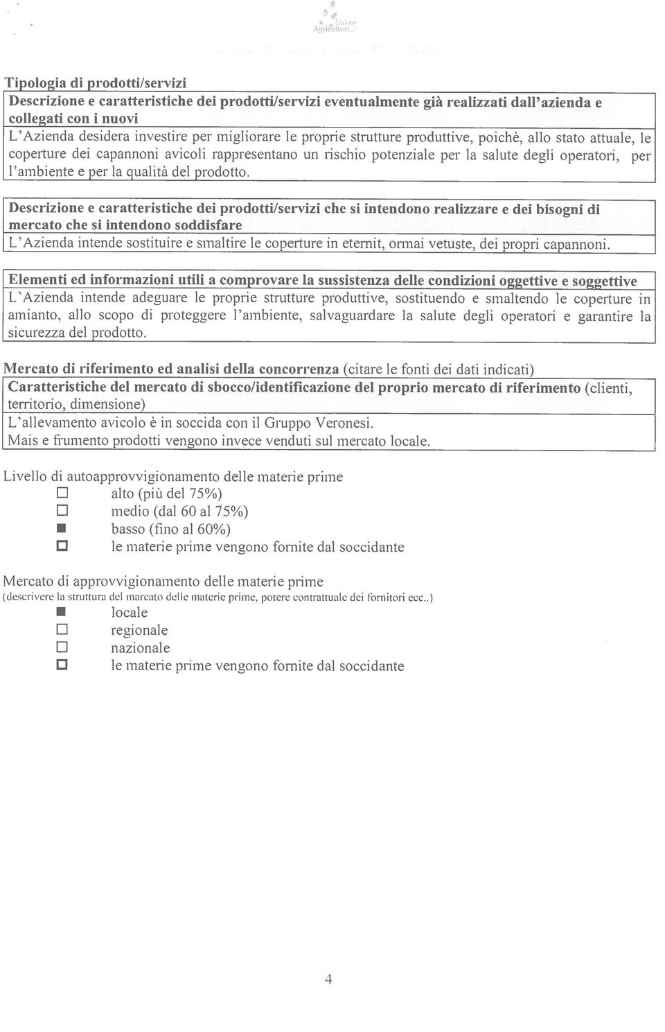 allo stato attuale, le coperture dei capannoni avicoli rappresentano un rischio potenziale per la salute degli operatori, per l ambiente e per la qualità del prodotto.