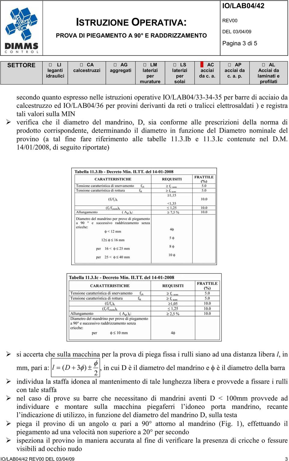 provino (a tal fine fare riferimento alle tabelle 11.3.Ib e 11.3.Ic contenute nel D.M.