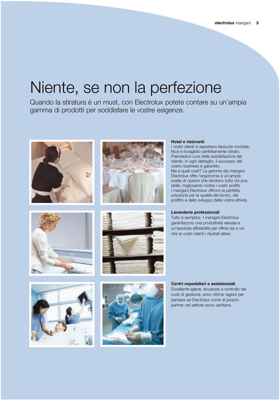 Prendedovi cura della soddisfazione del cliente, in ogni dettaglio, il successo del vostro business è garantito. Ma a quali costi?