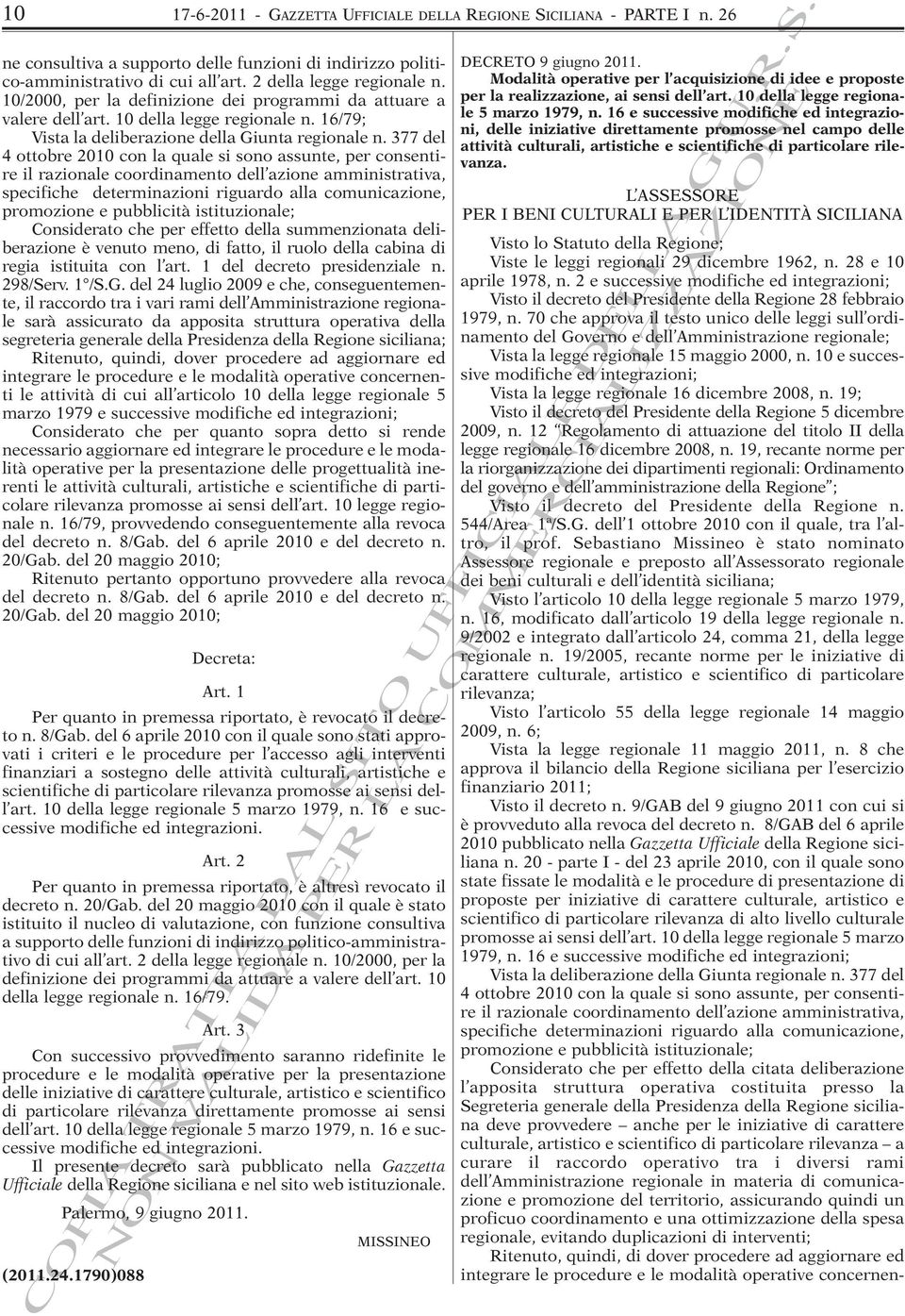 377 del 4 ottobre 2010 con la quale si sono assunte, per consentire il razionale coordinamento dell azione amministrativa, specifiche determinazioni riguardo alla comunicazione, promozione e