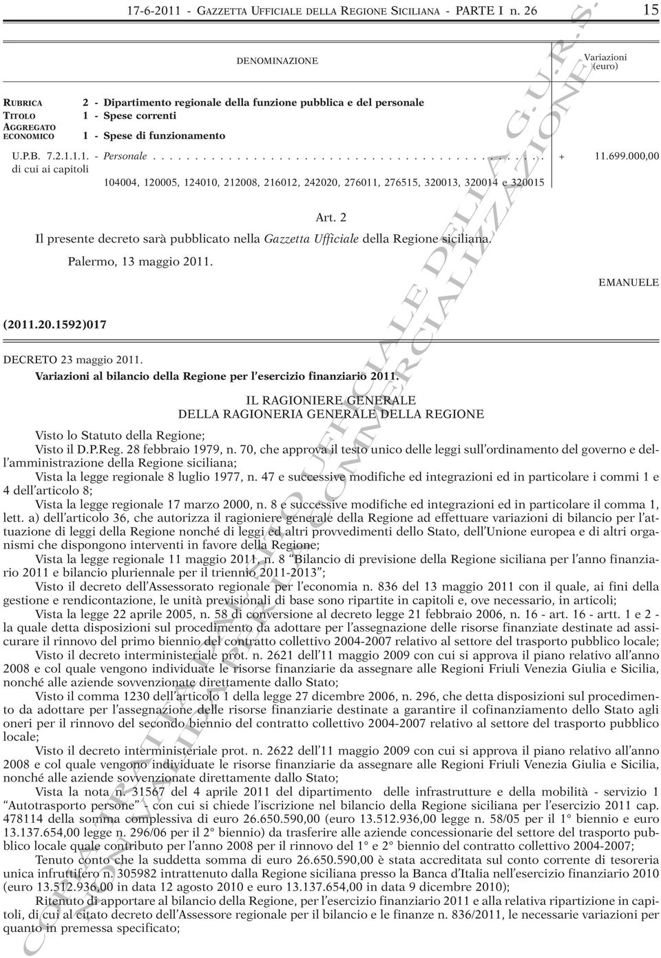 699.000,00 di cui ai capitoli 104004, 120005, 124010, 212008, 216012, 242020, 276011, 276515, 320013, 320014 e 320015 Art.