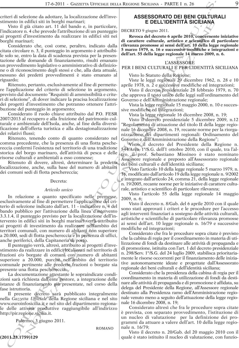 4 che prevede l attribuzione di un punteggio ai progetti d investimento da realizzare in edifici siti nei borghi marinari; Considerato che, così come, peraltro, indicato dalla citata circolare n.