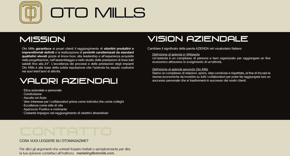 L eccellenza dei processi e delle prestazioni degli impianti Oto Mills è alla base della solida reputazione che l azienda ha saputo costruirsi nei suoi trent anni di attività.