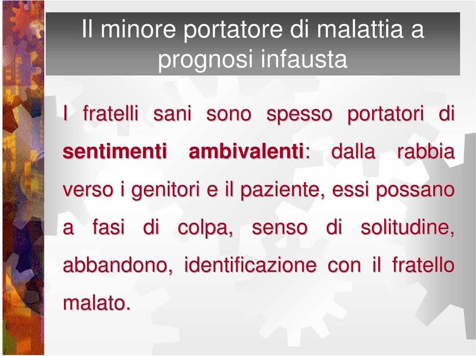 genitori e il paziente, essi possano a fasi di colpa, senso di